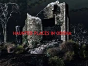 The Mystic Side: Top 5 Most Haunted Places of Odisha that Still Stir the Imagination 5 Haunted Places of Odisha