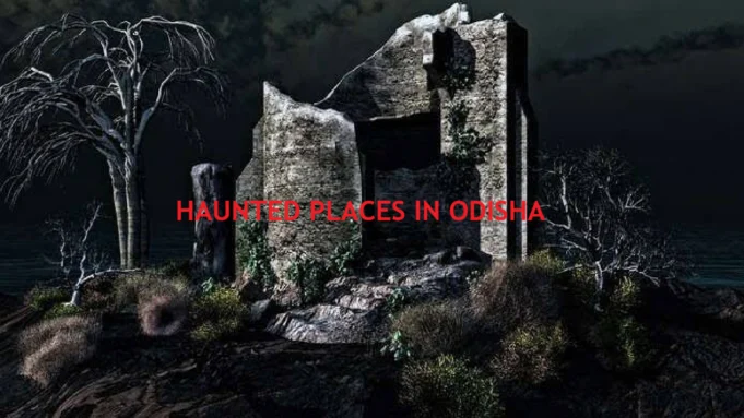 5 Haunted Places of Odisha 5 Haunted Places of Odisha