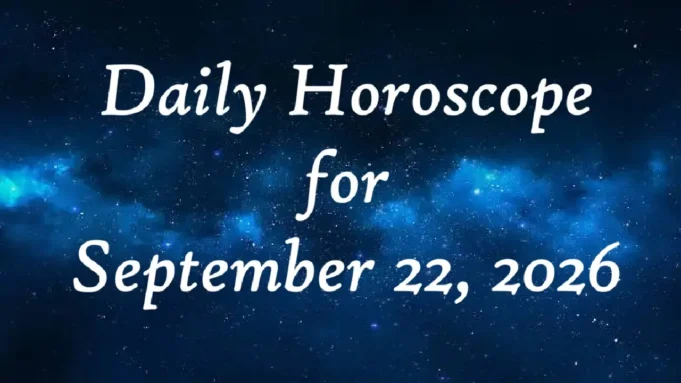 Horoscope for September 22 Horoscope for September 22