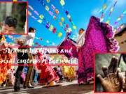 Strange traditions and social customs of the world that leave us baffled Strange traditions and social customs