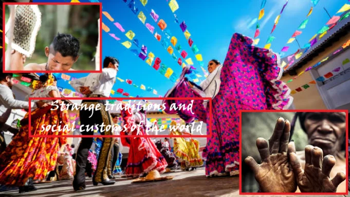 Strange traditions and social customs