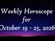 Weekly Horoscope for October 19 – 25, 2026: Mercury retrograde to bring new ideas this weekend Weekly Horoscope for October 19